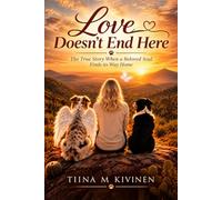 Love Doesn't End Here: The True Story When a Beloved Soul Finds its Way Home