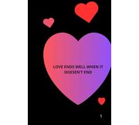 Love end’s well when it doesn’t end: Squared Notebook,Positive Affirmation Motivational And Inspirational Notebook