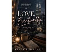 Love, Eventually: A Story About Love After Heartbreak