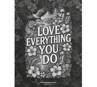Love Everything You Do: A Daily Planner for Creative Clarity and Focus - Studio Edition (Black and white Interior)