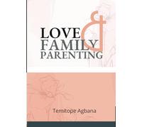 Love, Family & Parenting: Finding love and living happily together thereafter