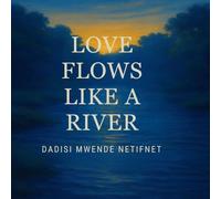 LOVE FLOWS LIKE A RIVER