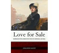 Love for Sale: Representing Prostitution in Imperial Russia