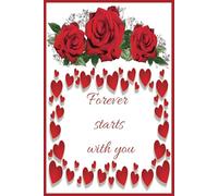 Love forever starts with you : Rose petal Notebook: 6x9 Lined Pages Journal Notebook Composition Book As Valentine's , Anniversary And Wedding Gift