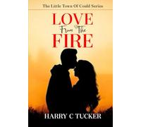 LOVE From The FIRE: The Little Town Of Could Series
