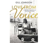 Love from Venice: A Golden Summer on the Grand Canal by Johnson, Gill