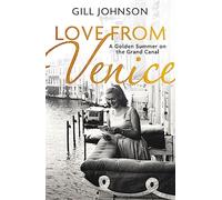 Love from venice: a golden summer on the grand canal - Johnson Gill