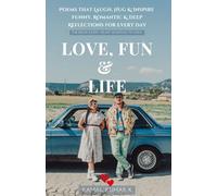 Love, Fun and Life: Poems that Laugh, Hug & Inspire - Funny, Romantic & Deep Reflections for Every Day