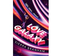 Love Galaxy: The hilarious and swoon-worthy sci-fi romance - think The Bachelor in space!