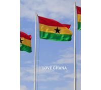 Love Ghana Notebook: 100 Lined Pages | West Africa Travel