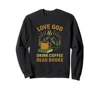 Love God Drink Coffee Leggi Libro Escursioni Campeggio Felpa