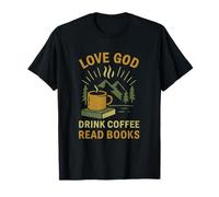 Love God Drink Coffee Leggi Libro Escursioni Campeggio Maglietta