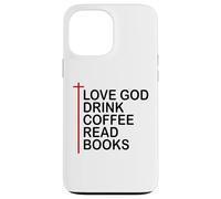 Love God Drink Coffee Read Books Lover Christian Jesus Cross Custodia per iPhone 13 Pro Max