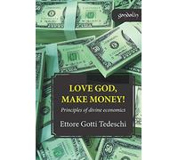 Love God, make money: Principles of divine economics