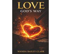 LOVE God's Way: A Christian Devotional For Your Spiritual Growth