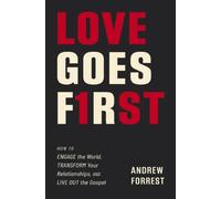 Love Goes First How to Engage the World, Transform Your - Libro in brossura...