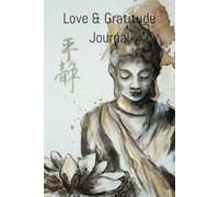 Love & Gratitude Journal - A journey of reflection & mindfulness: 5 minutes writing for giving thanks, practicing positivity, finding joy & happiness