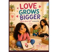 LOVE GROWS BIGGER, What about me ? Wondered Gia...: Bedtime story book about Big Feelings, Jealousy, Siblings and Family Love