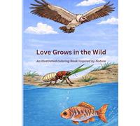 Love Grows in the Wild: An Illustrated coloring Book Inspired by Nature