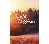 Love & Happiness: A collection of personal reflections and quotes