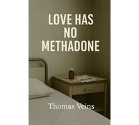 Love has no methadone