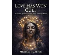 Love Has Won Cult: A Chronicle of Divine Delusion, Abuse, and Tragic Demise