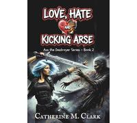 Love, Hate and kicking Arse: 2