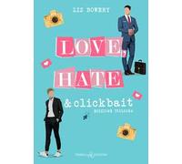 Love, hate & clickbait. Ediz. italiana