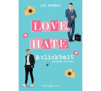 LOVE, HATE & CLICKBAIT. EDIZ. ITALIANA - BOWERY LIZ - Triskell Edizioni