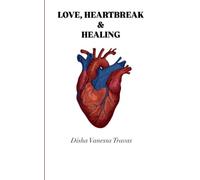 LOVE, HEARTBREAK & HEALING