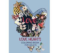 Love Hearts: An Aesthetic Coloring Book with Unique, Inspirational Designs for Calmness and Creativity. VOLUME 1