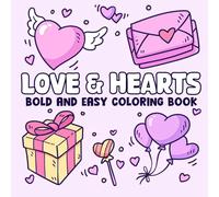 Love & Hearts Coloring Book: Bold and Easy Coloring Pages for Relaxation and Stress Relief, Perfect for Adults, Teens, and Kids with Adorable Valentine Designs