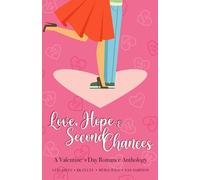 Love, Hope, & Second Chances: A Valentine's Day Romance Anthology