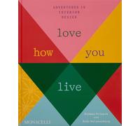 Love how you live: adventures in interior design