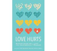 Love Hurts: Buddhist Advice for the Heartbroken