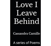 Love I Leave Behind: A series of Poems