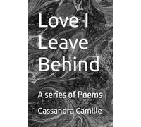 Love I Leave Behind: A series of Poems