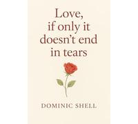 Love, if only it doesn't end in tears