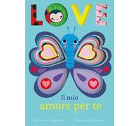 Love. Il mio amore per te. Ediz. illustrata