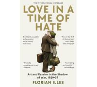 Love in a time of hate: art and passion in the shadow of war 1929-1939