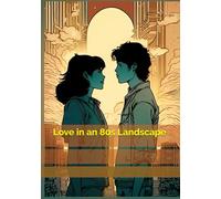 Love in an 80s Landscape