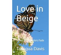 Love in Beige: When Loves Colors Fade