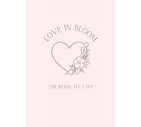 Love In Bloom: A4 Edition; Your Ultimate Wedding Companion