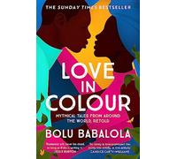 Love in Colour: 'So rarely is love expressed this richly, this vividly, or this artfully.' Candice Carty-Williams