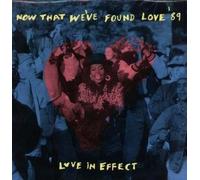 Love In Effect / Now That We'Ve Found Love '89