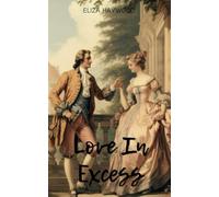 Love in Excess: 18th Century Amatory Fiction