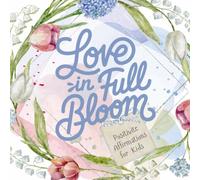 "Love in Full Bloom" Affirmation Book for Kids and Teens: This book was made just for you.