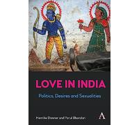 Love in India: Politics, Desires, and Sexualities
