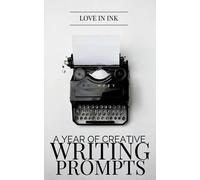 Love in Ink A Year of Creative Writing Prompts (Tascabile)