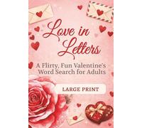 Love in Letters: A Flirty, Fun Valentine’s Word Search for Adults: 50 Cheeky & Romantic Puzzles - Large Print, Perfect for Couples & Date Nights